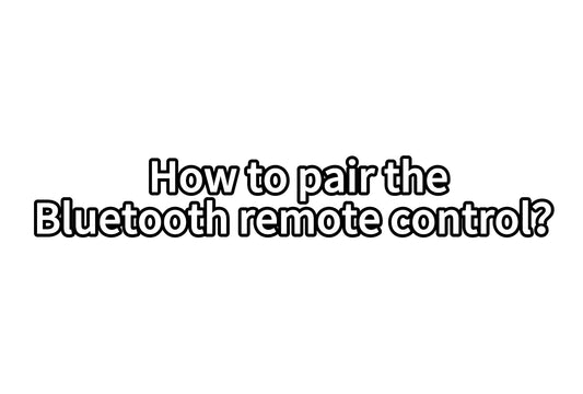 11. How to pair the Bluetooth remote control？